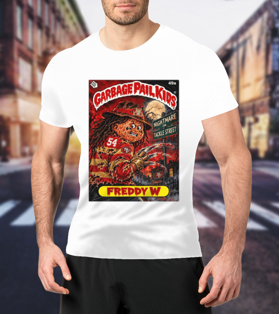 Garbage Pail Kids Freddy W Nightmare On Tackle Street San Francisco 49ers 54 T-Shirt