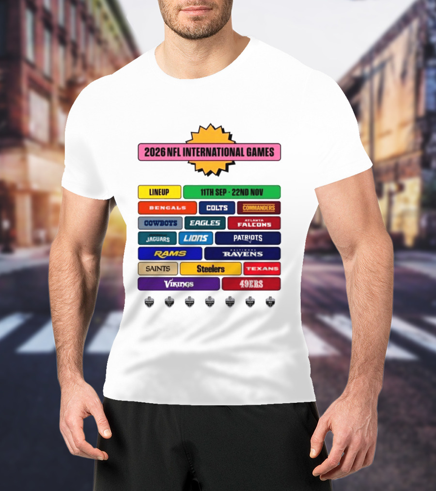 2026 NFL International Games Lineup September 11th To November 22nd Team Matchups T-Shirt