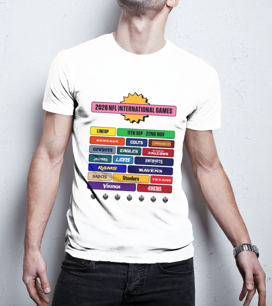 2026 NFL International Games Lineup September 11th To November 22nd Team Matchups T-Shirt