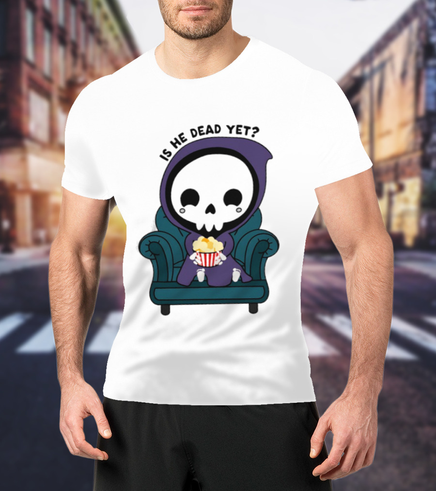 Is He Dead Yet Grim Reaper Ing Eating Popcorn Sofa T-Shirt