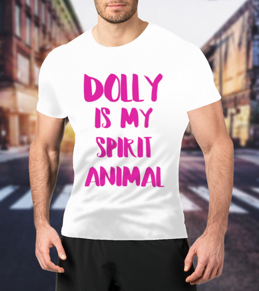 Dolly Is My Spirit Animal Pink T-Shirt