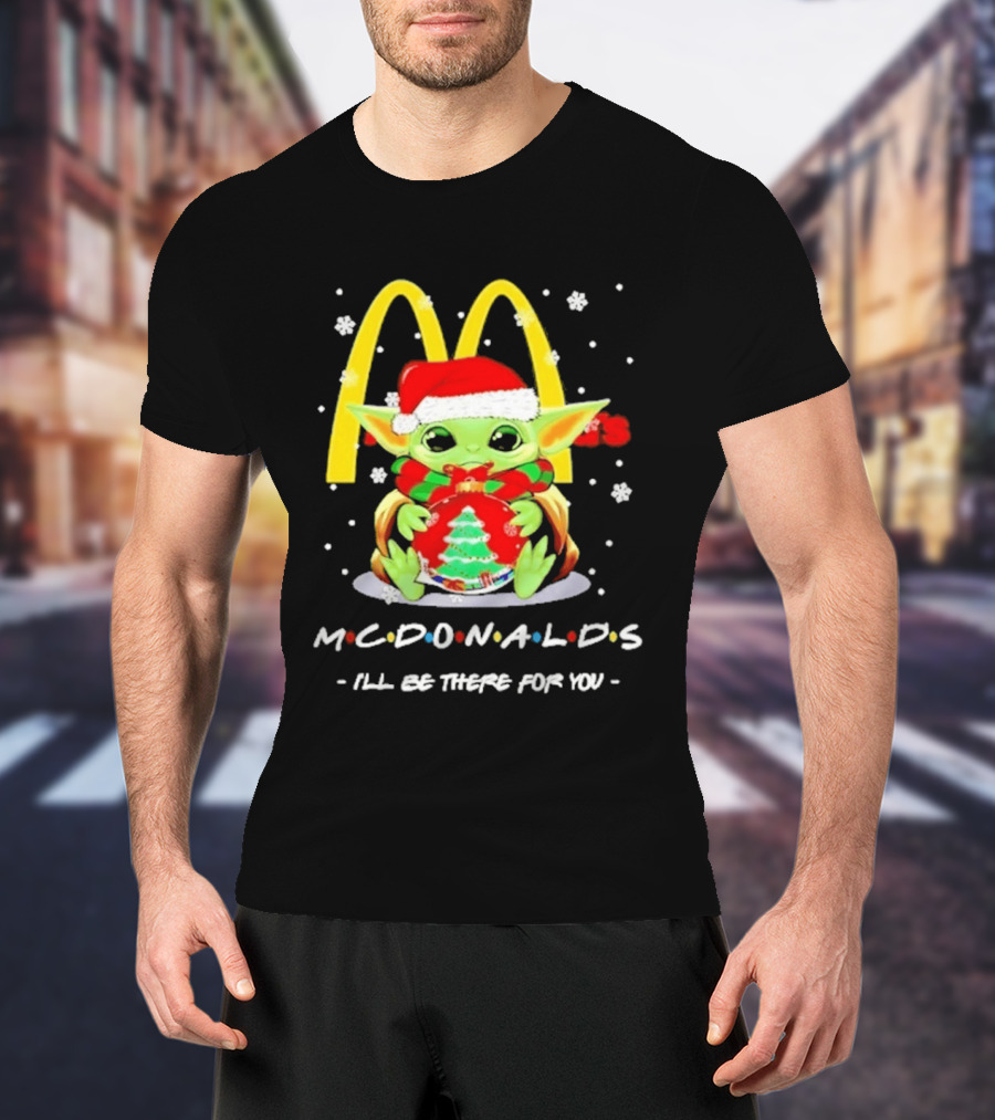 Mcdonald's Baby Yoda Christmas I'll Be There For You 2026 T-Shirt