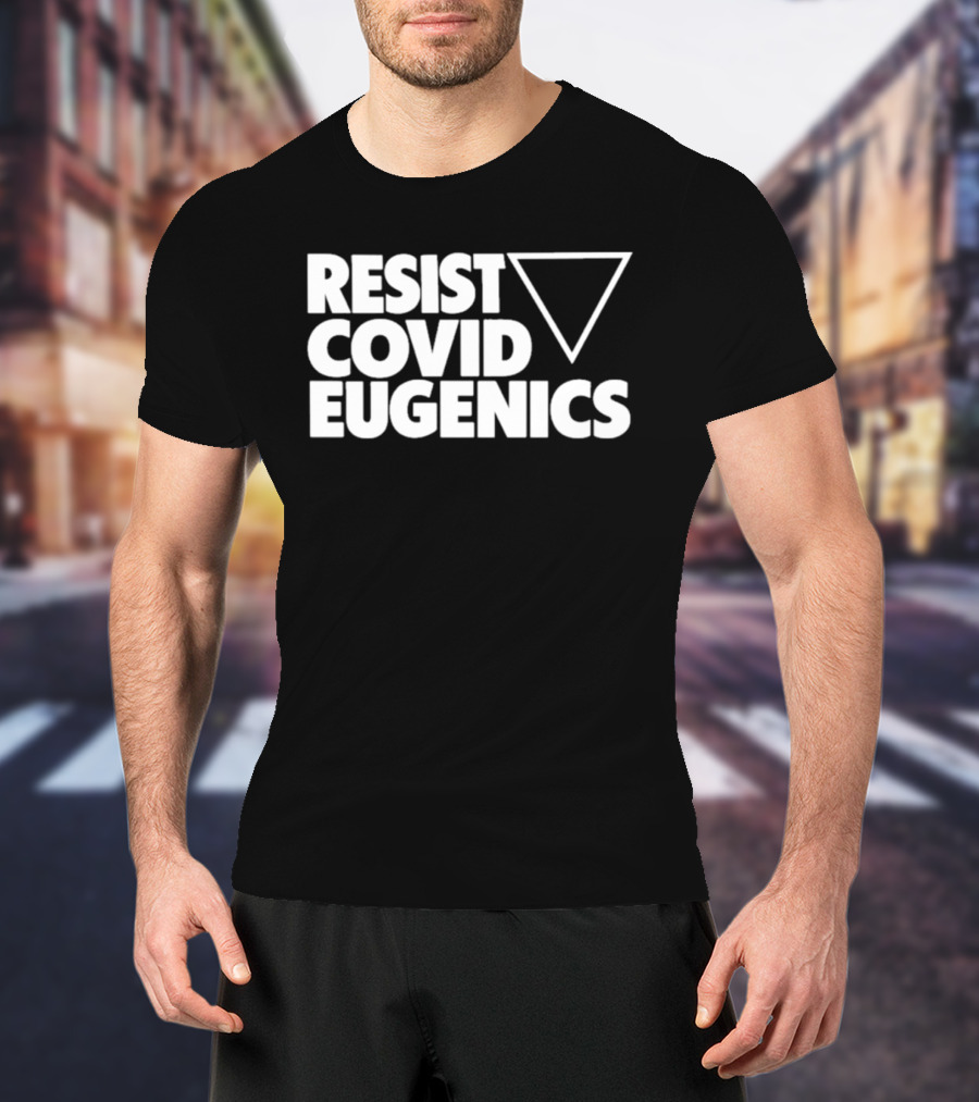 Resist Covid Eugenics Triangle Symbol Activism T-Shirt
