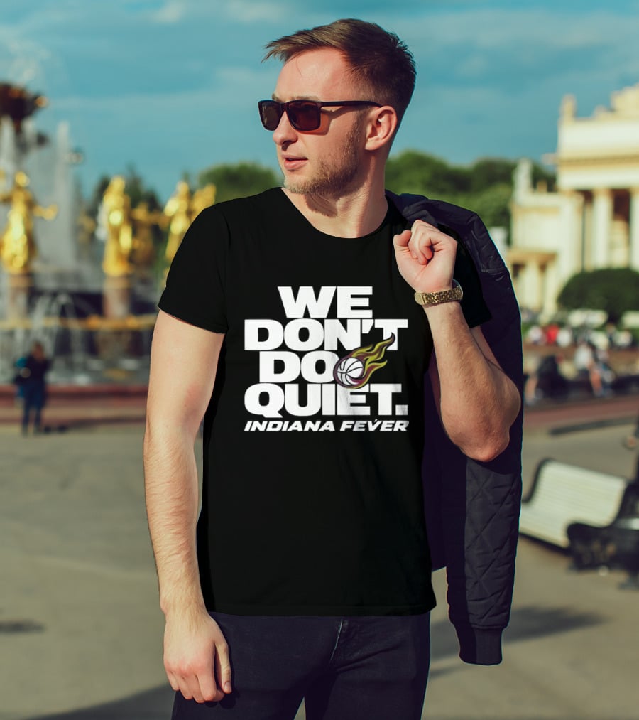 We Don't Do Quiet Indiana Fever Volleyball Flame T-Shirt