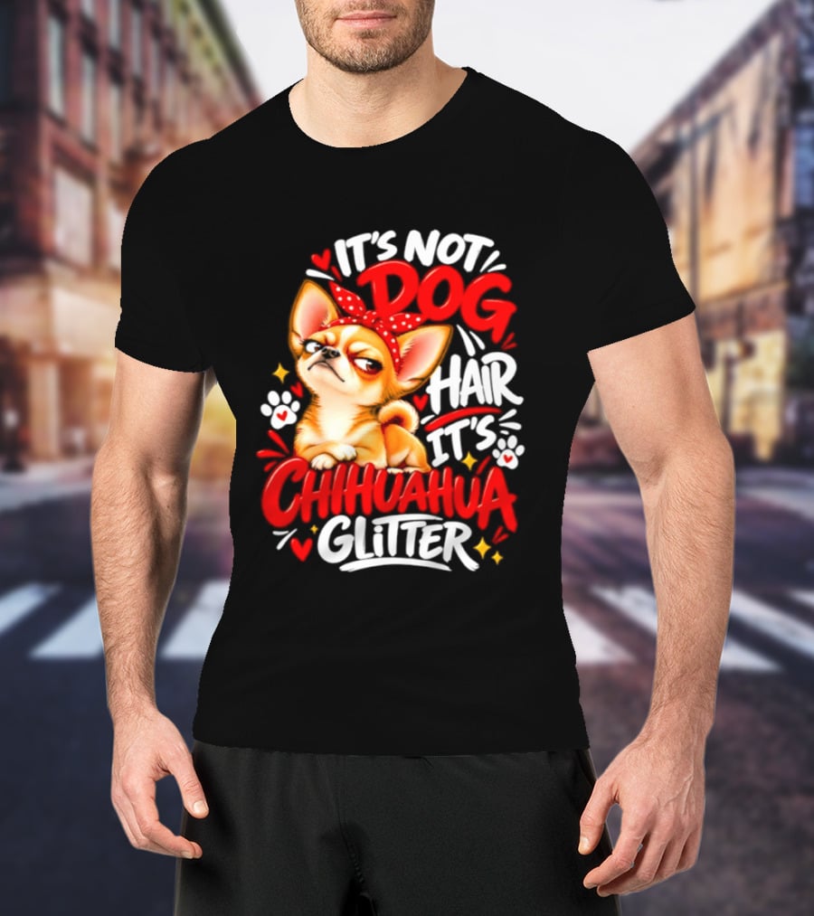 It's Not Dog Hair It's Chihuahua Glitter Cute Chihuahua With Red Bow And Paw Prints T-Shirt