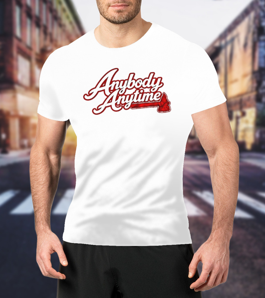Anybody Anytime MLB Atlanta Braves Baseball T-Shirt