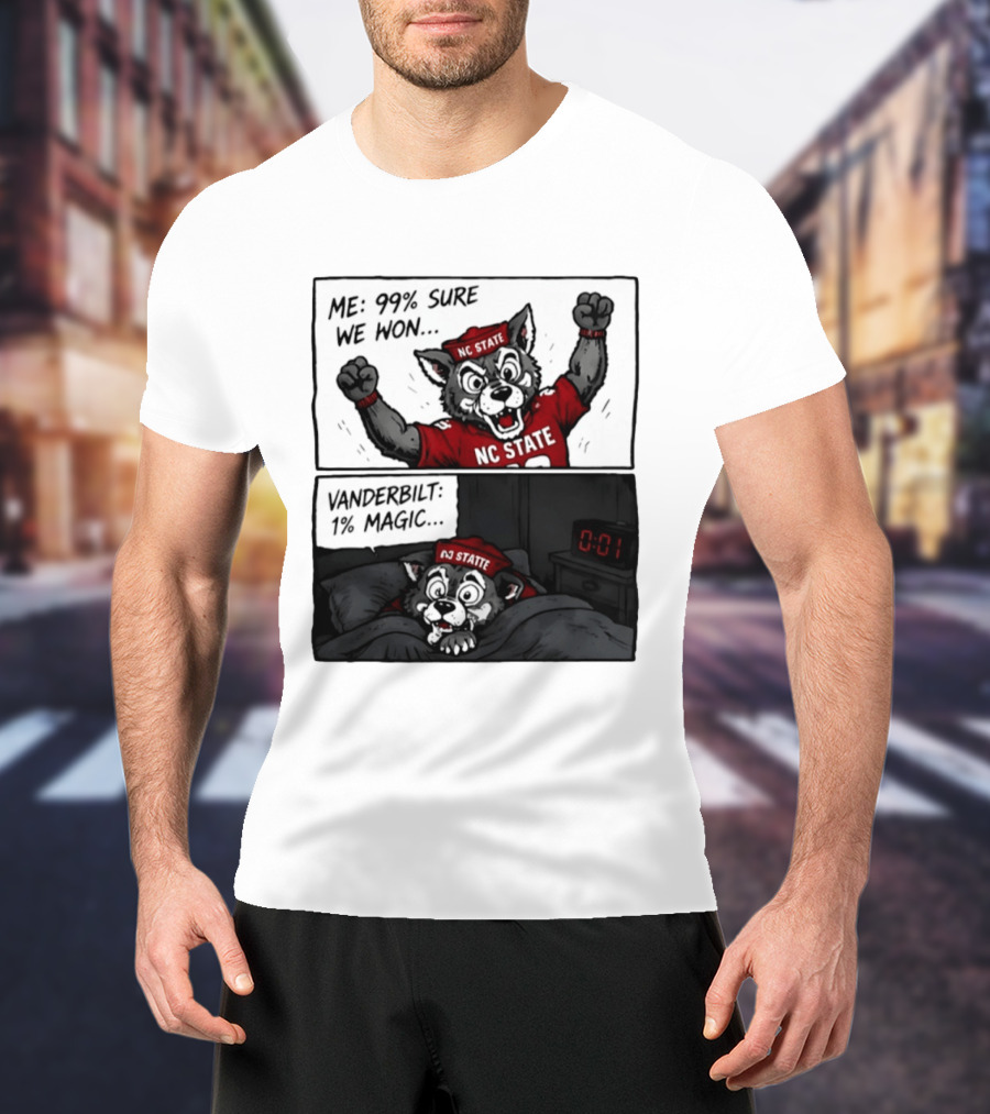 NC State Wolfpack 99 Percent Sure We Won Vanderbilt 1 Percent Magic Comic T-Shirt
