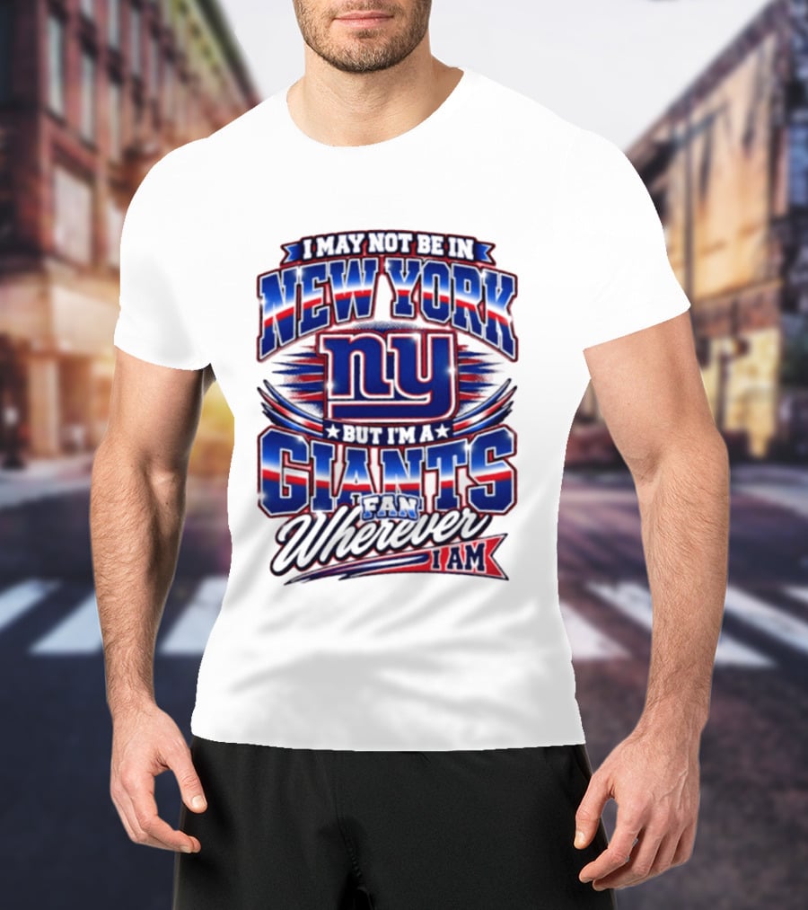 New York Giants Fan Wherever I Am Football T-Shirt