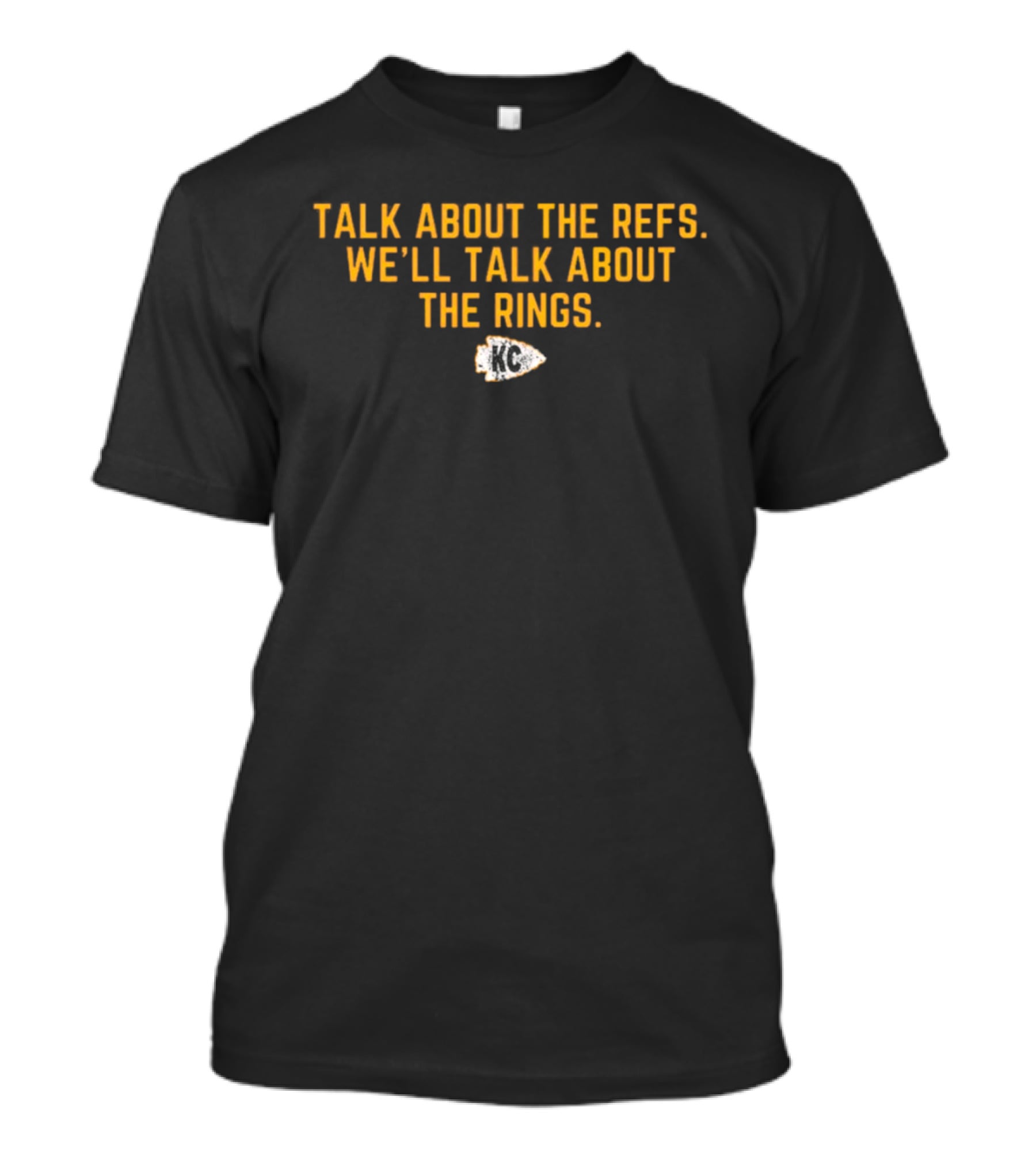 Talk About The Refs We'll Talk About The Rings Chiefs Arrowhead T-Shirt