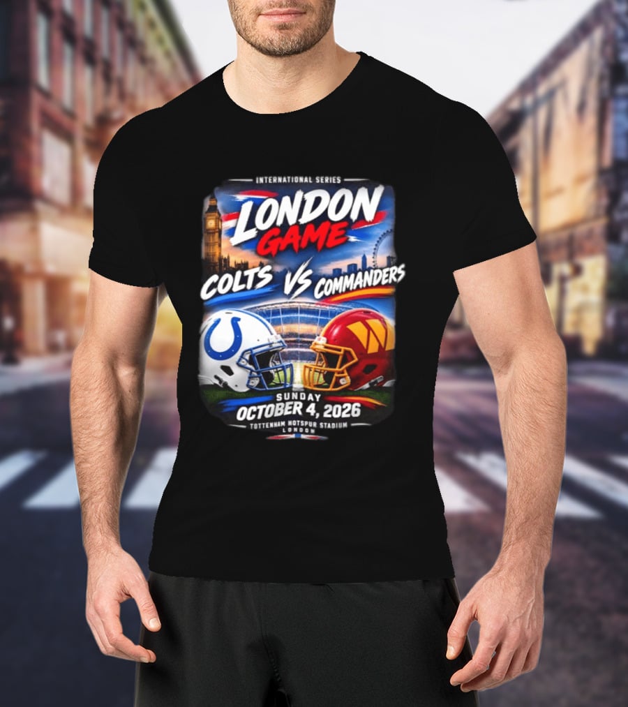 International Series London Game Colts Vs Commanders October 4 2026 Tottenham Hotspur Stadium T-Shirt