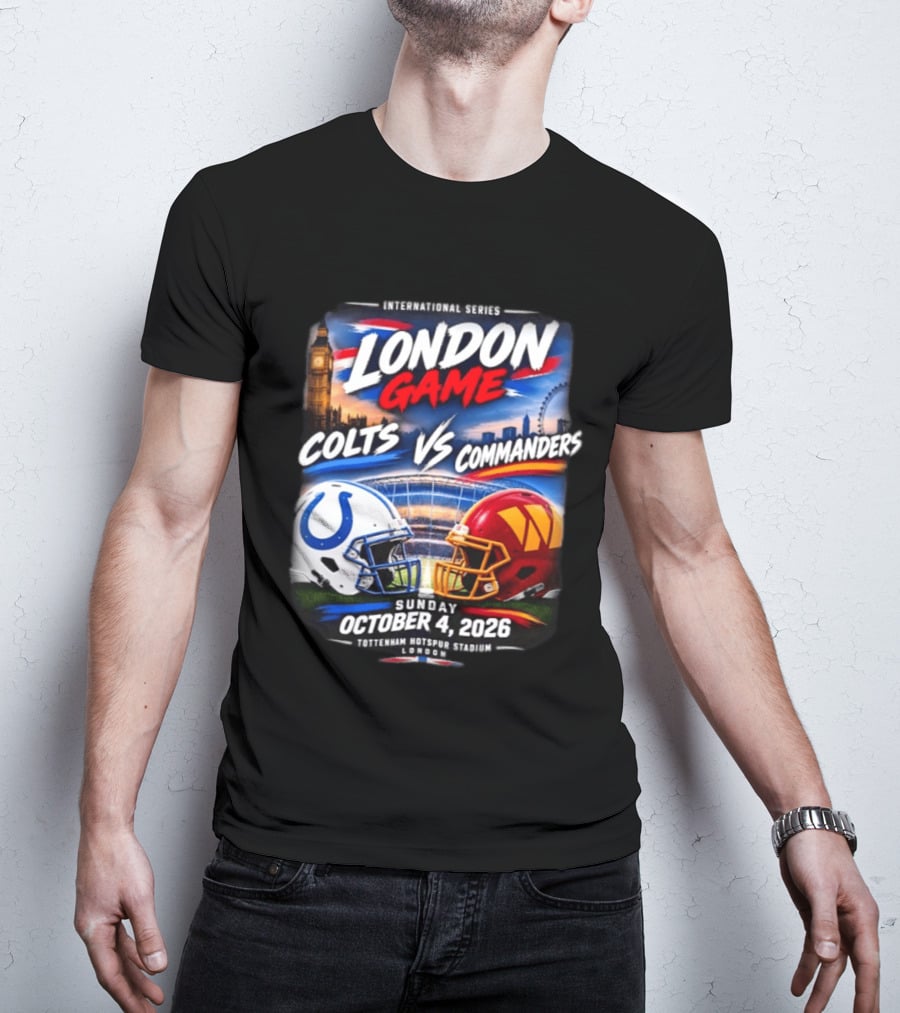International Series London Game Colts Vs Commanders October 4 2026 Tottenham Hotspur Stadium T-Shirt