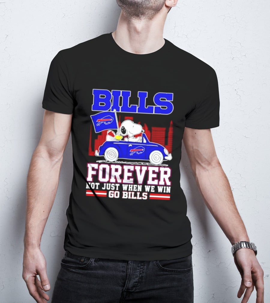 Bills Forever Snoopy Driving Car Buffalo Not Just When We Win Go Bills Football T-Shirt