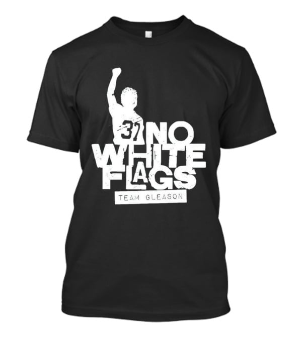 No White Flags Team Gleason 37 Iconic Athlete Symbol Of Resilience T-Shirt