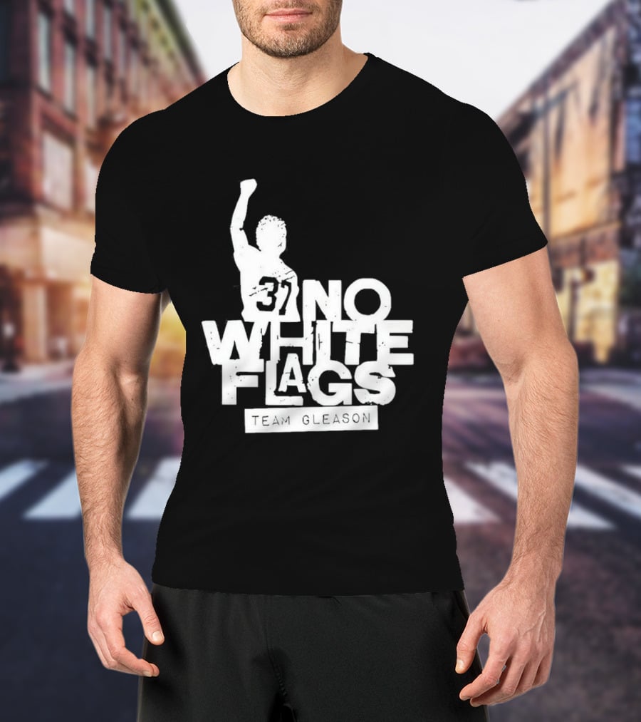 No White Flags Team Gleason 37 Iconic Athlete Symbol Of Resilience T-Shirt