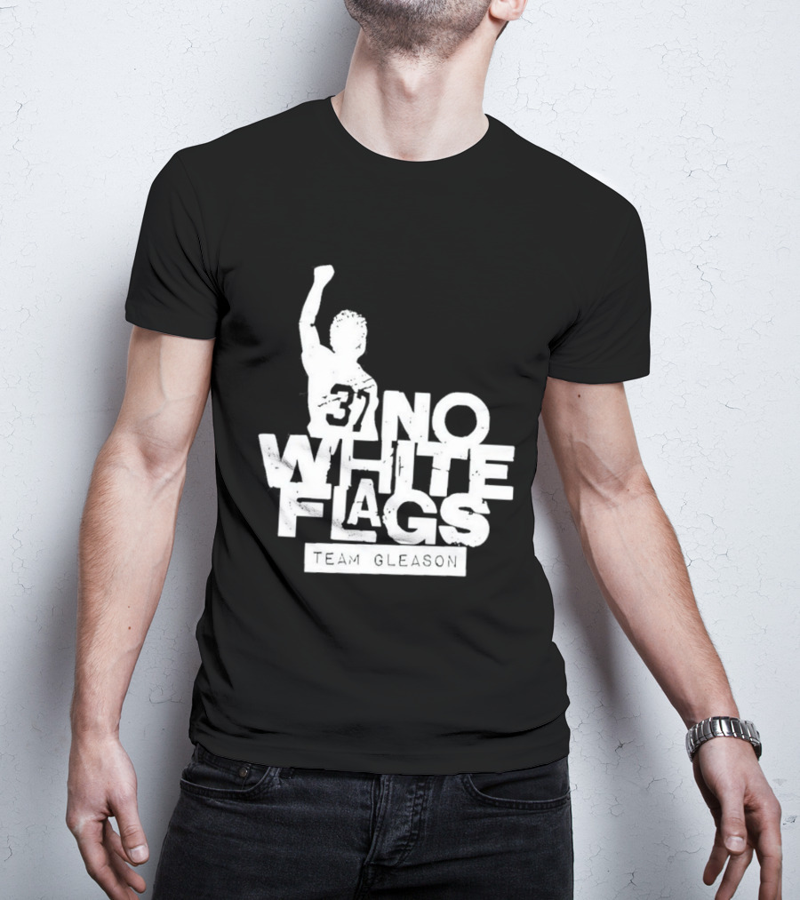 No White Flags Team Gleason 37 Iconic Athlete Symbol Of Resilience T-Shirt
