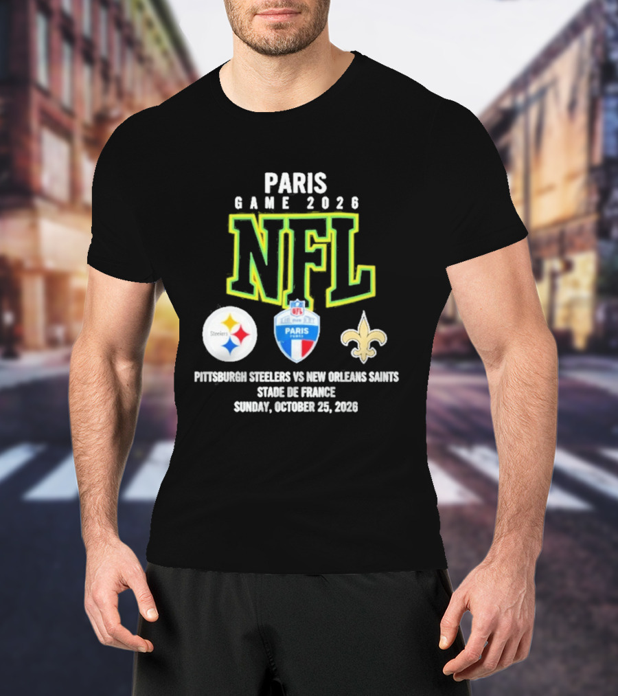 Paris Game 2026 NFL Pittsburgh Steelers Vs New Orleans Saints Stade De France October 25 2026 T-Shirt