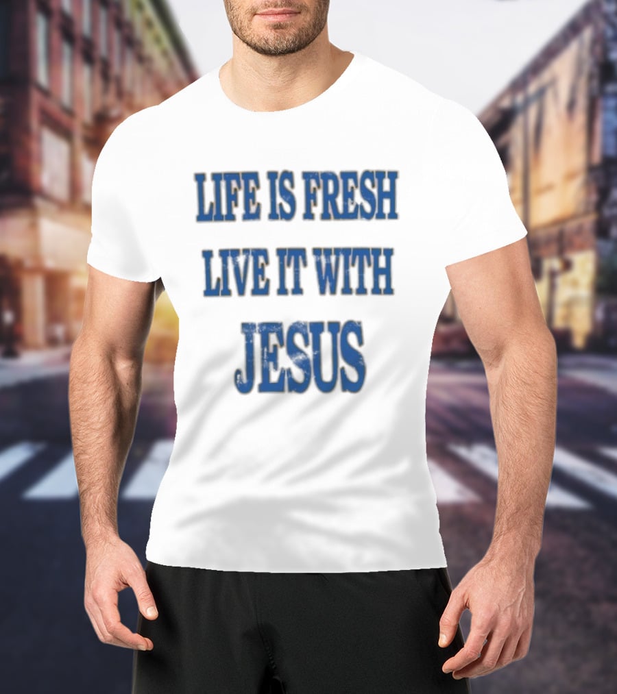 James Bouknight Life Is Fresh Live It With Jesus T-Shirt
