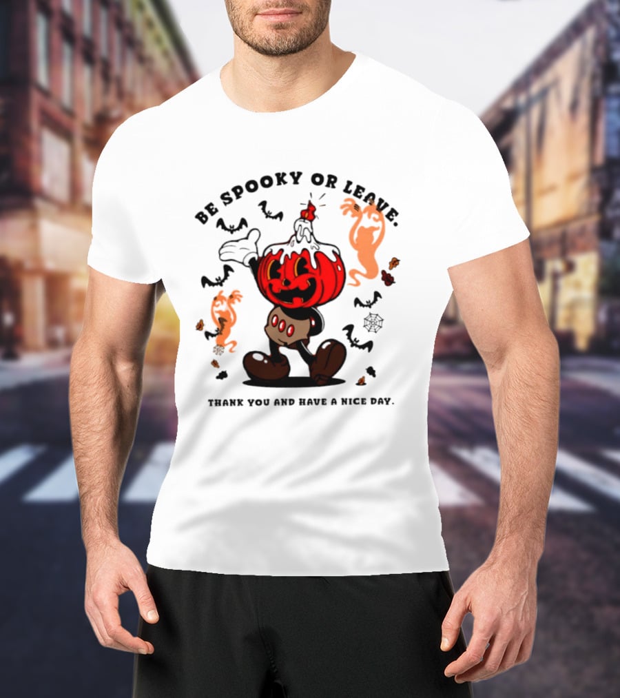 Be Spooky Or Leave Pumpkin 2026 Halloween Thank You And Have A Nice Day T-Shirt