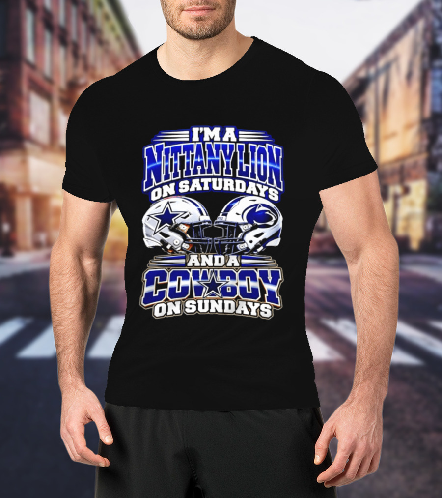 I'm A Nittany Lion On Saturdays And A Cowboy On Sundays Football Helmets 2026 T-Shirt