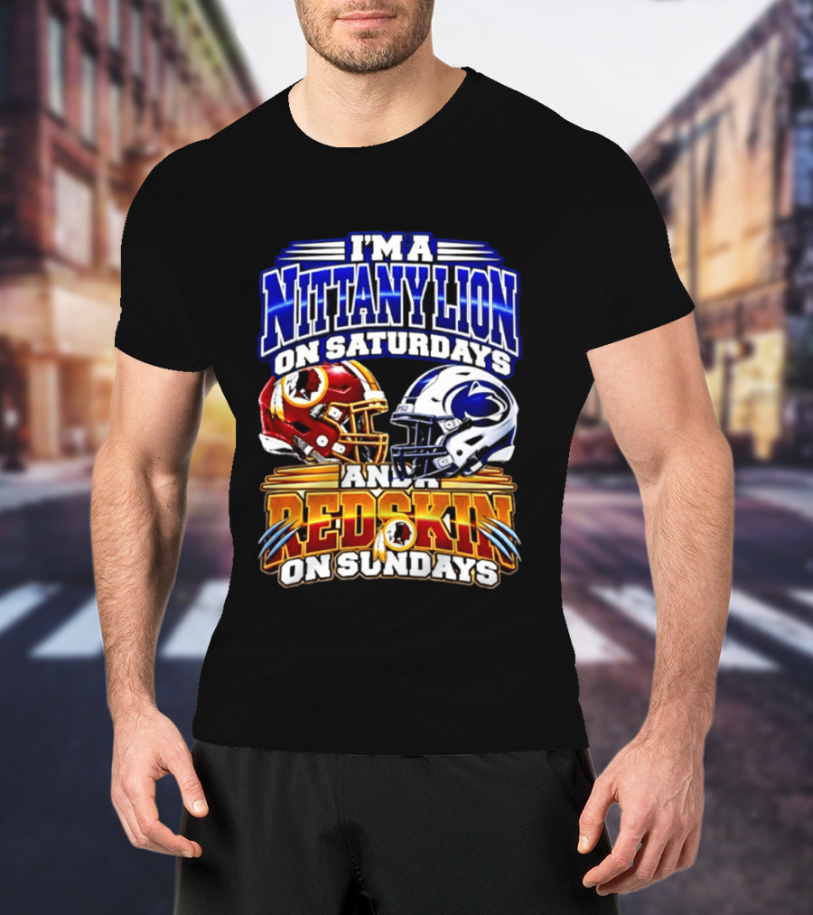I'm A Nittany Lion On Saturdays And A Redskins On Sundays Football 2026 T-Shirt