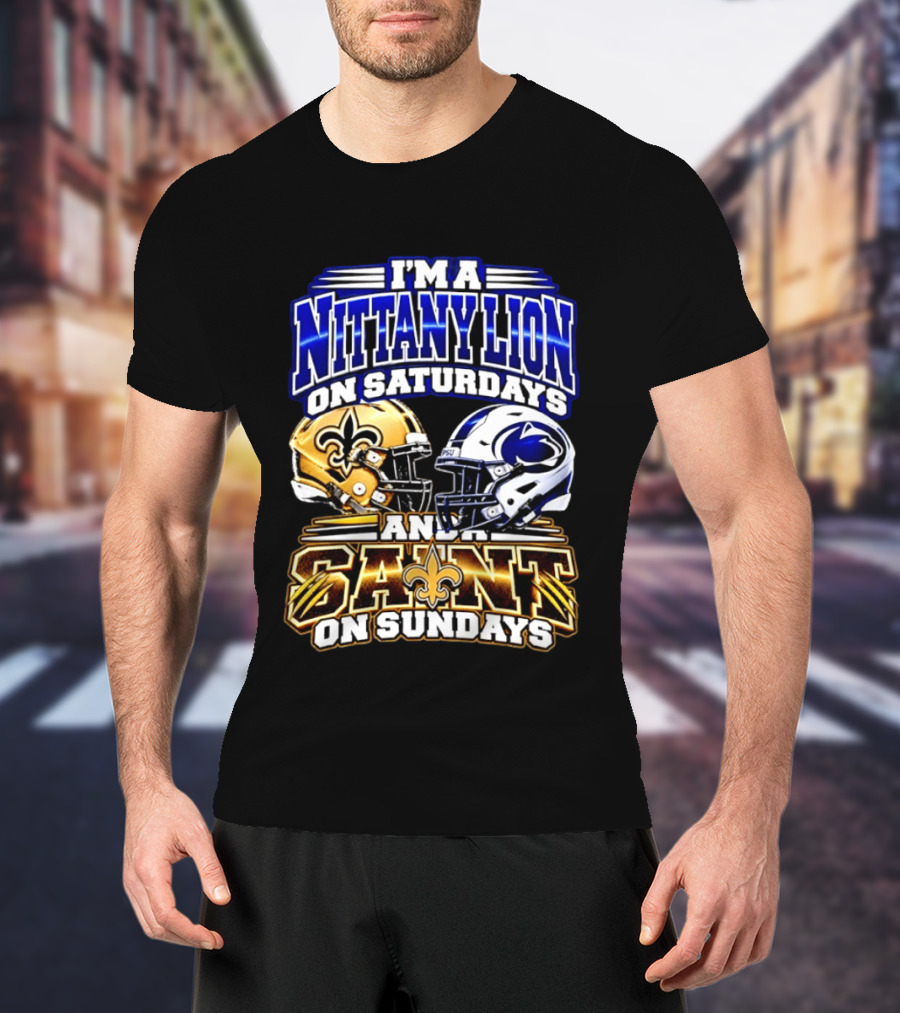 I'm A Nittany Lion On Saturdays And A Saint On Sundays Football Helmet T-Shirt