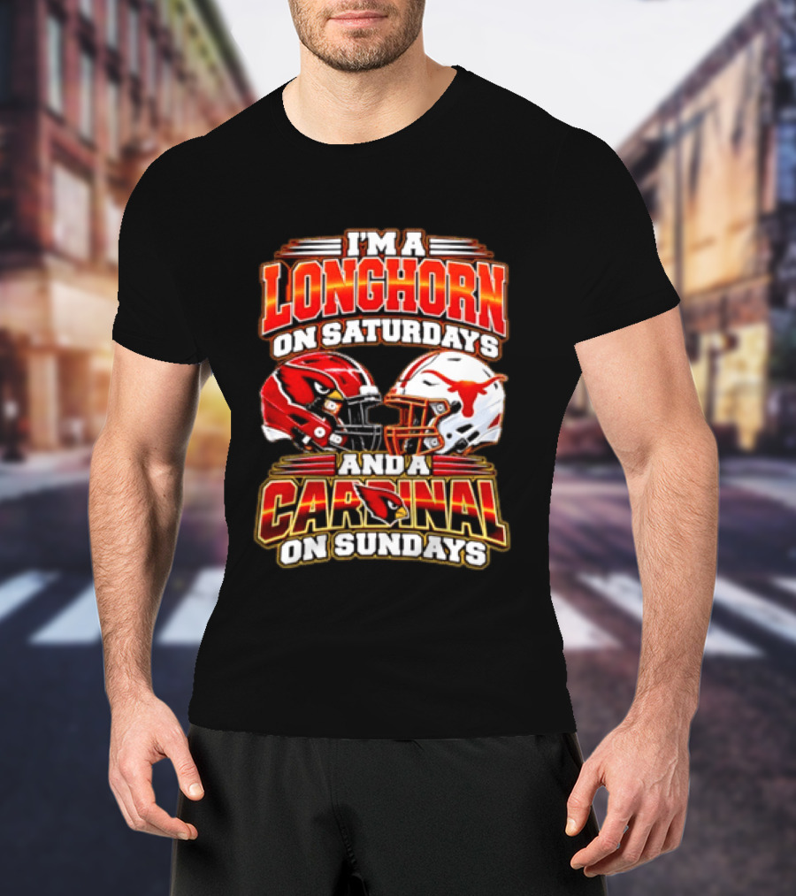 I'm A Longhorn On Saturdays And A Cardinal On Sundays Football T-Shirt
