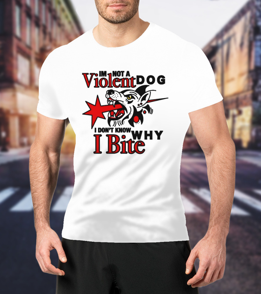 I'm Not A Violent Dog I Don't Know Why I Bite Dog Meme T-Shirt