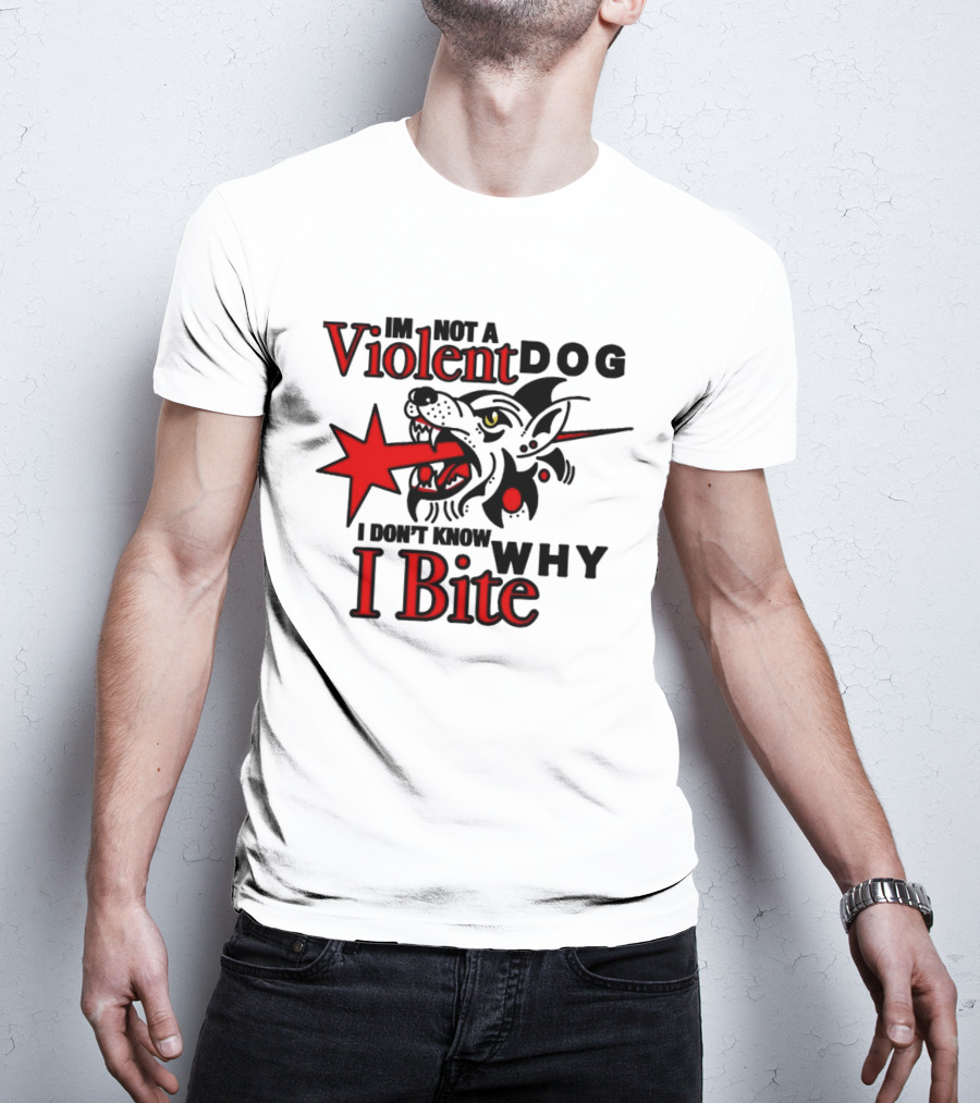 I'm Not A Violent Dog I Don't Know Why I Bite Dog Meme T-Shirt