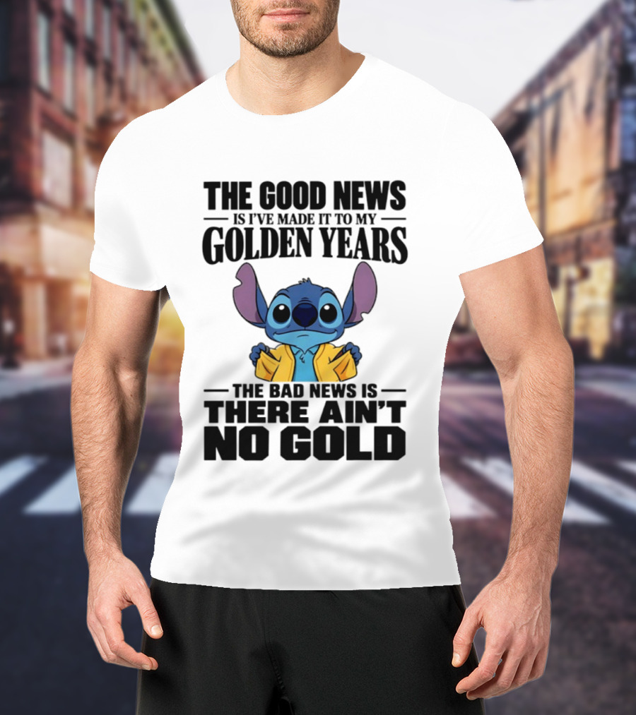 Stitch Funny Golden Years No Gold Truth T-Shirt