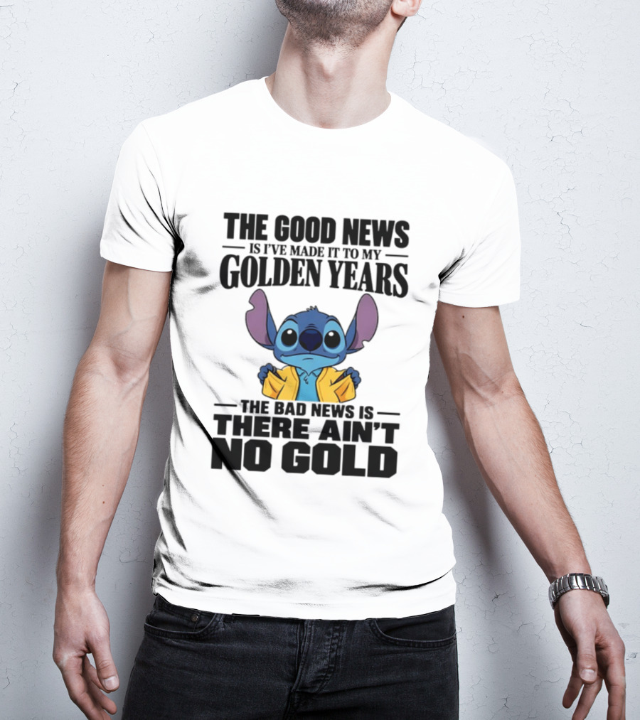 Stitch Funny Golden Years No Gold Truth T-Shirt