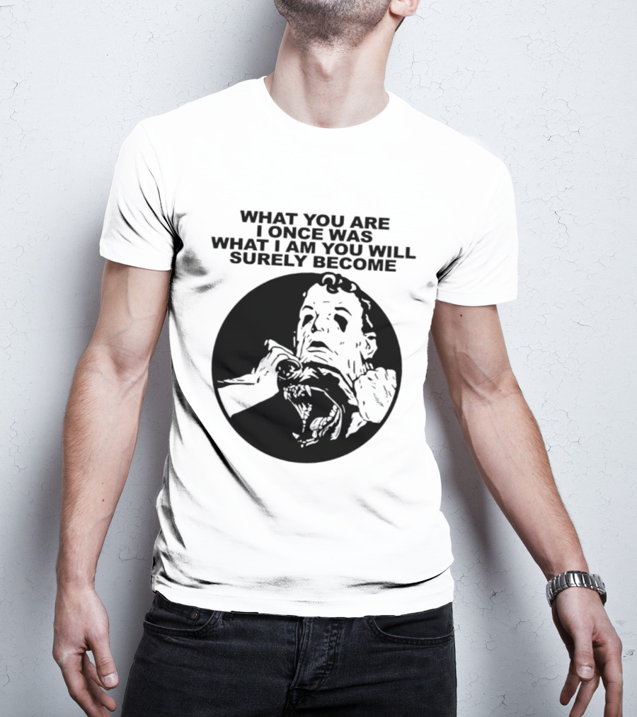 What You Are I Once Was What I Am You Will Surely Become Retro Horror T-Shirt