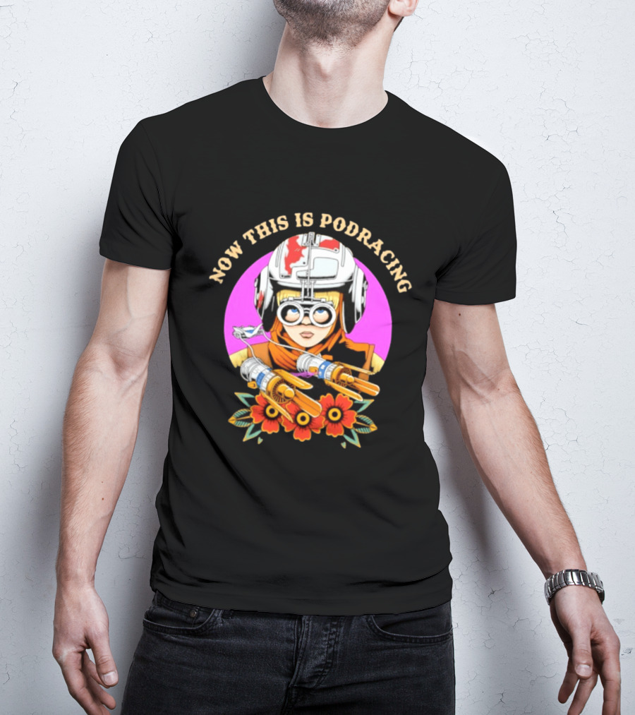 Anakin Skywalker Now This Is Podracing Star Wars T-Shirt
