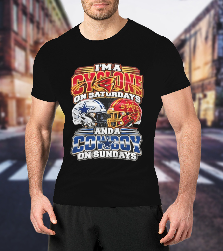 I'm A Cyclone On Saturdays Iowa State Helmet And A Cowboy On Sundays Dallas Helmet T-Shirt