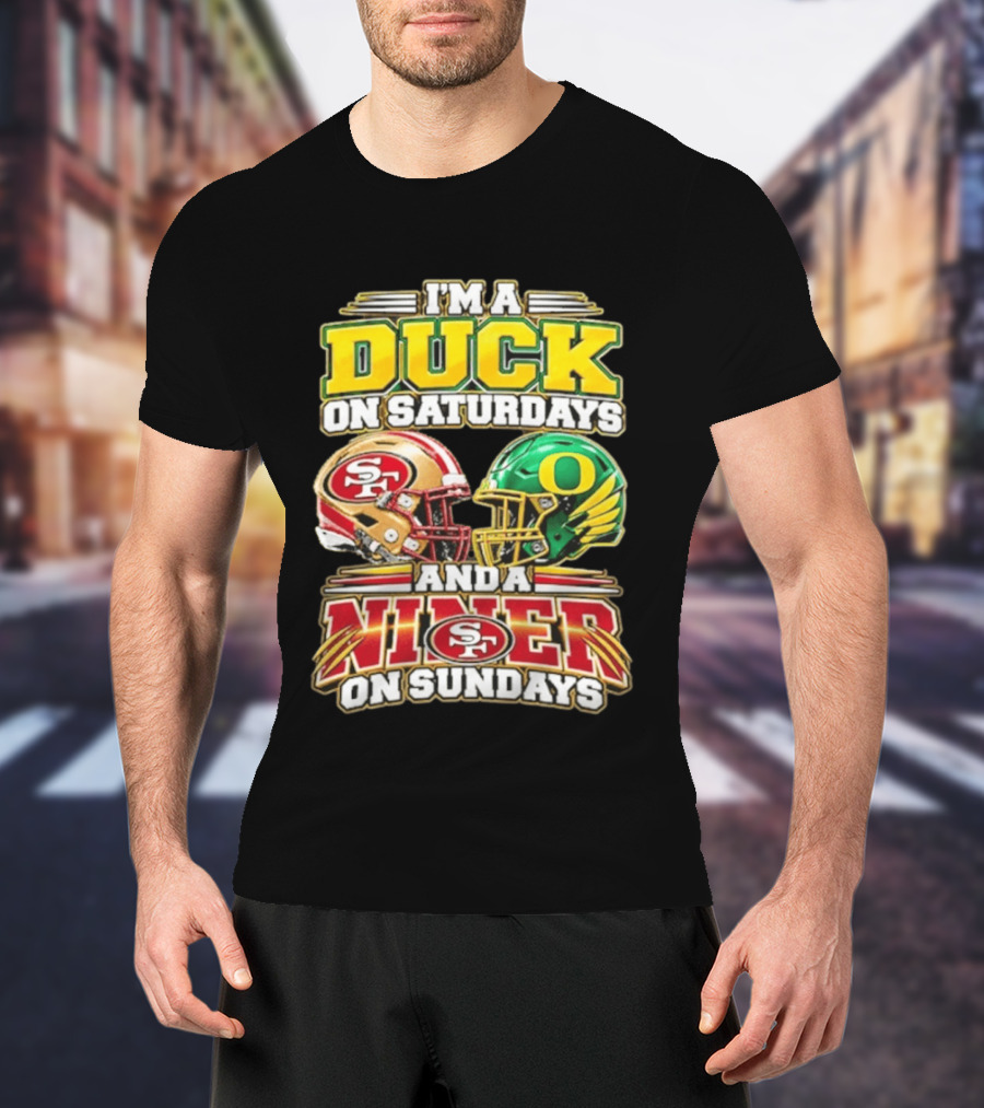 I'm A Duck On Saturdays And A Niner On Sundays 49ers SF Football Helmet T-Shirt