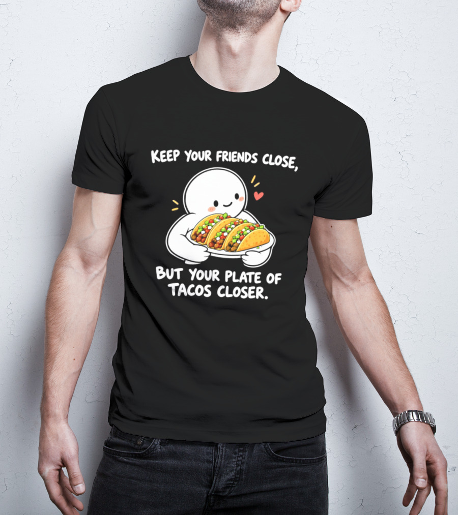 Keep Your Friends Close Cute Ghost Hugging Tacos Closer T-Shirt