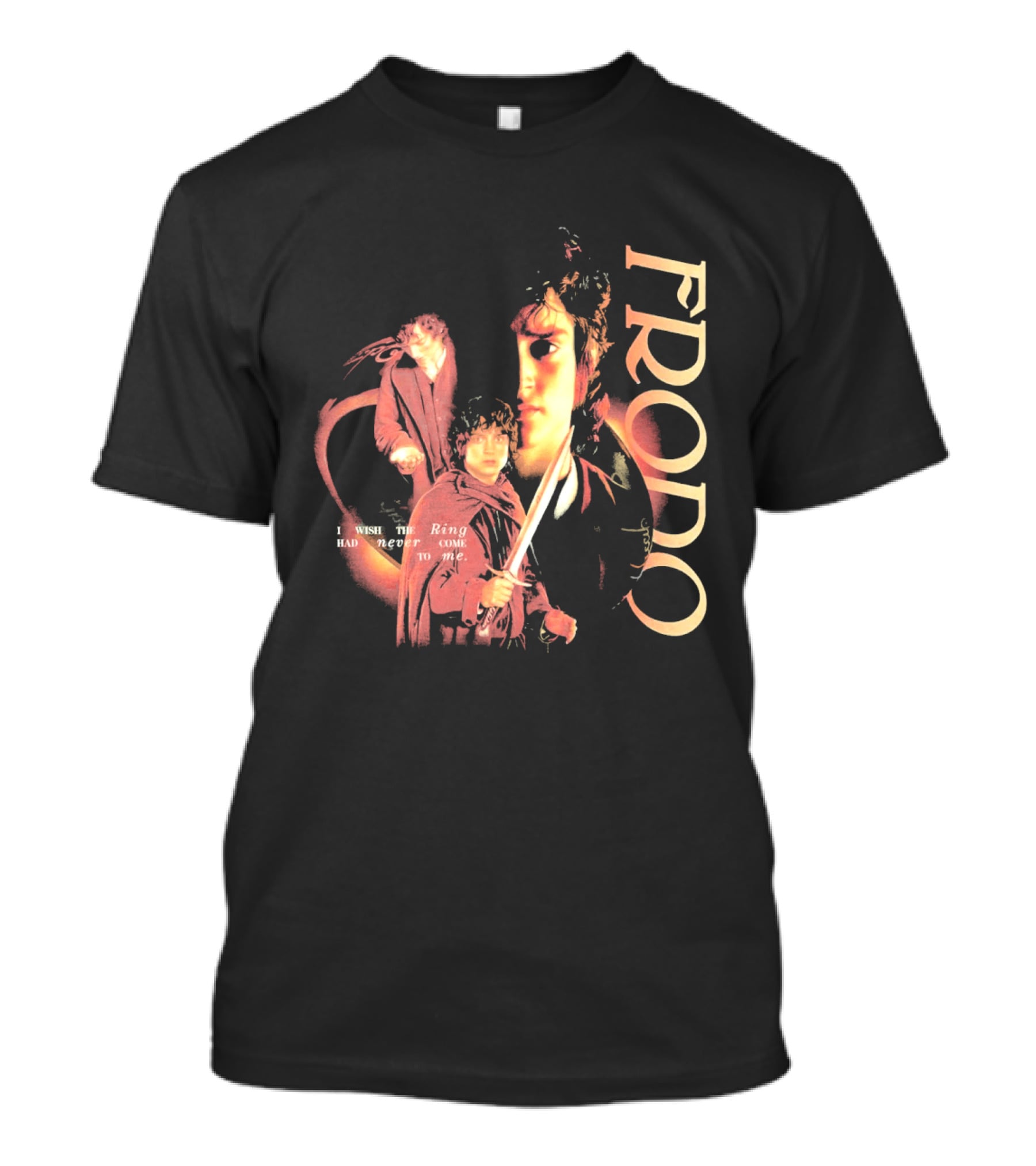 Frodo The Lord Of The Rings Quote Had Never Come To Me T-Shirt