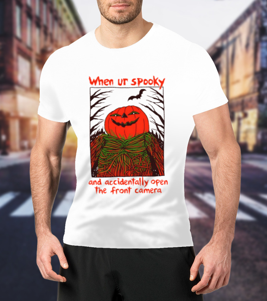 When Ur Spooky Pumpkin Head And Accidentally Open The Front Camera Halloween Humor T-Shirt