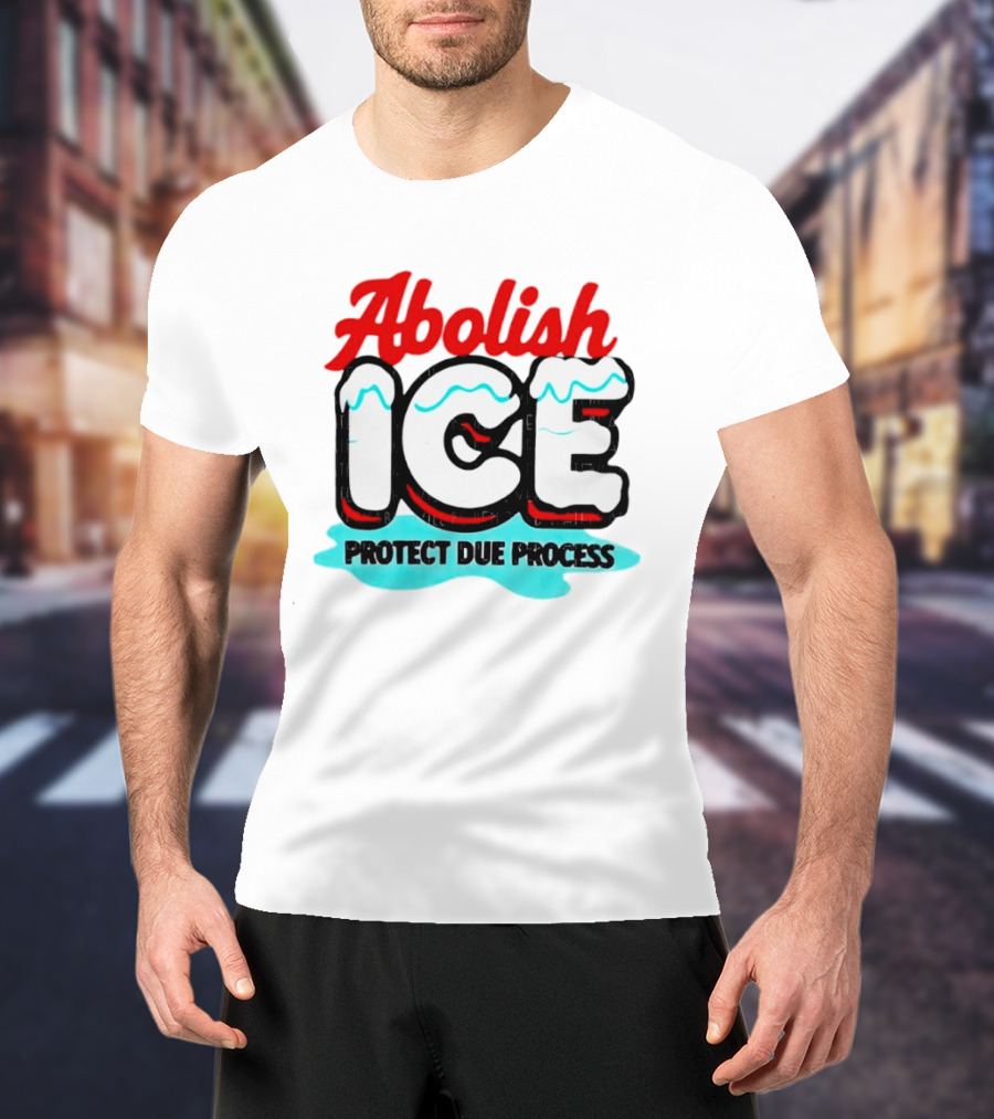 Abolish ICE Protect Due Process Bold Statement Text With Ice Caps And Blue Slush Effect T-Shirt