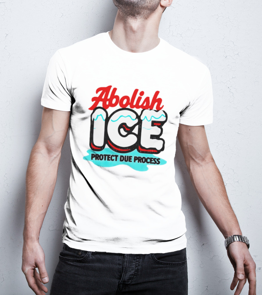 Abolish ICE Protect Due Process Bold Statement Text With Ice Caps And Blue Slush Effect T-Shirt
