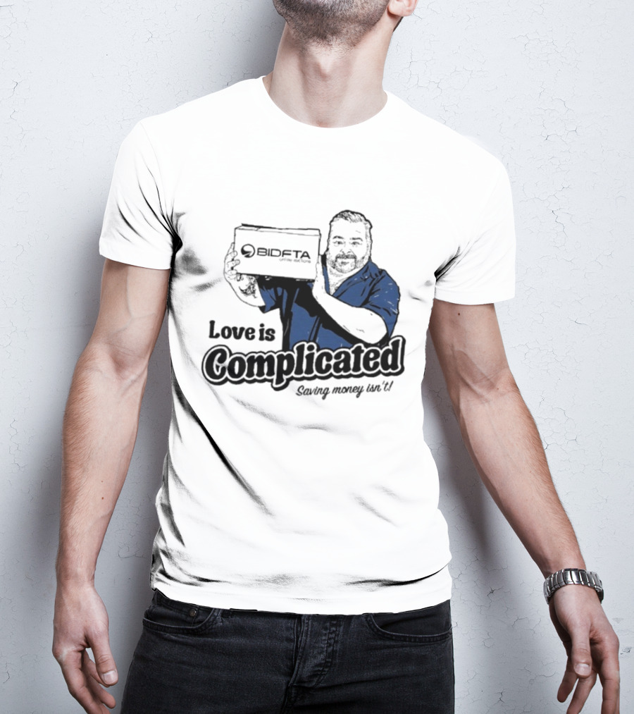 Love Is Complicated Saving Money Isn't BidFTA Box Man T-Shirt