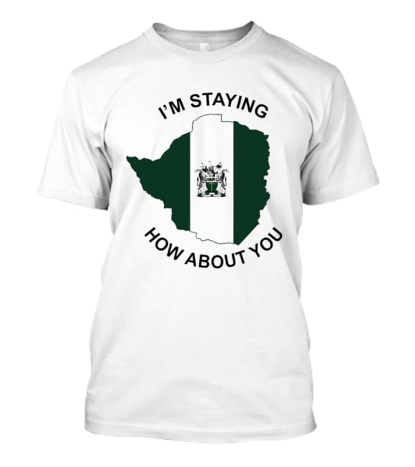 I'm Staying How About You Rhodesia Flag Map T-Shirt