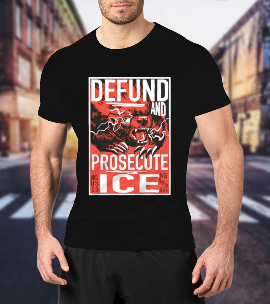 Defund And Prosecute ICE No U.S.S. No Fascist U.S.A. T-Shirt