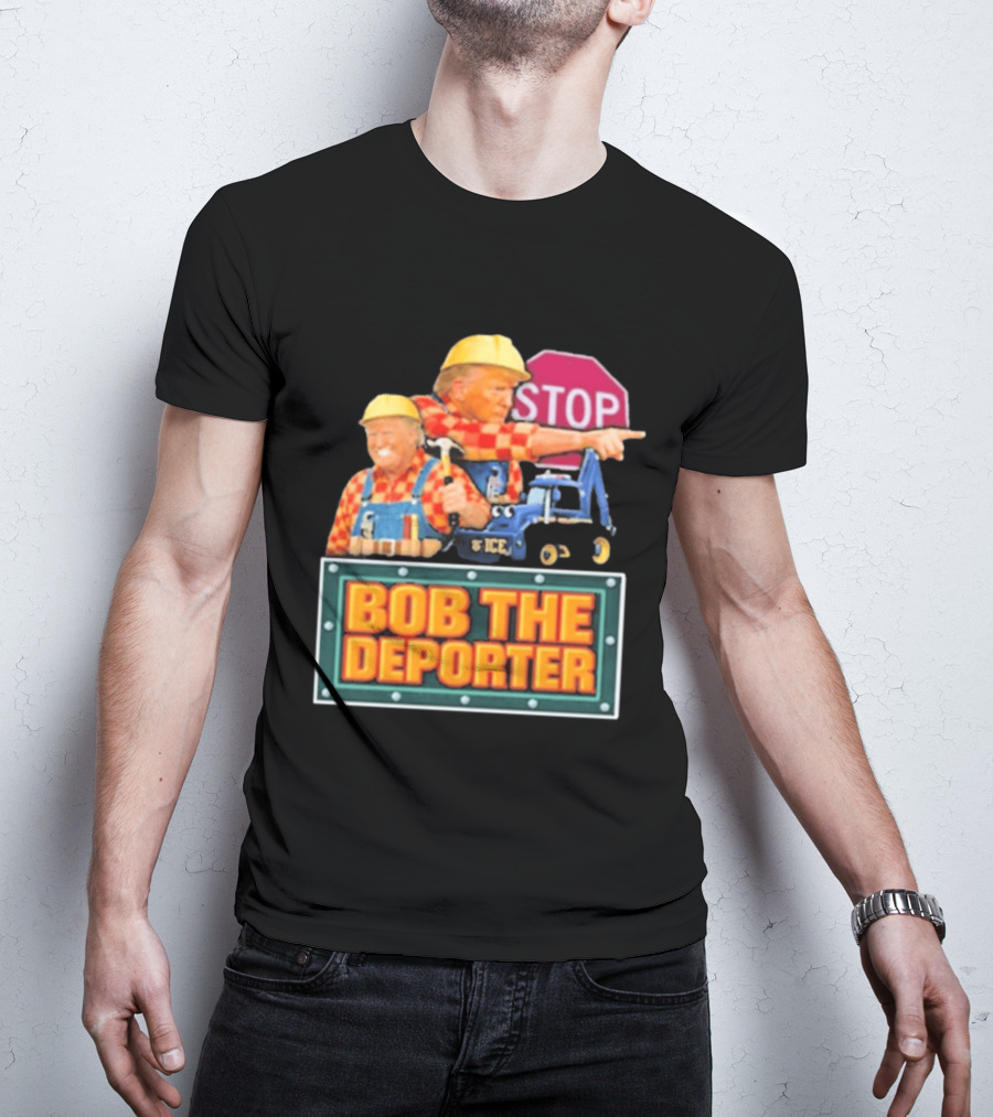 Bob The Deporter Trump ICE Parody STOP Sign T-Shirt