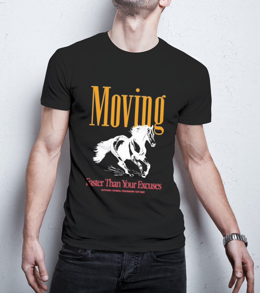 Moving Faster Than Your Excuses Horse Outrank T-Shirt