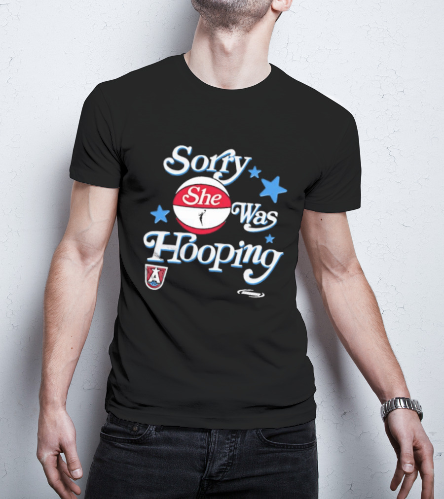 Sorry She Was Hooping Atlanta Dream Stars T-Shirt