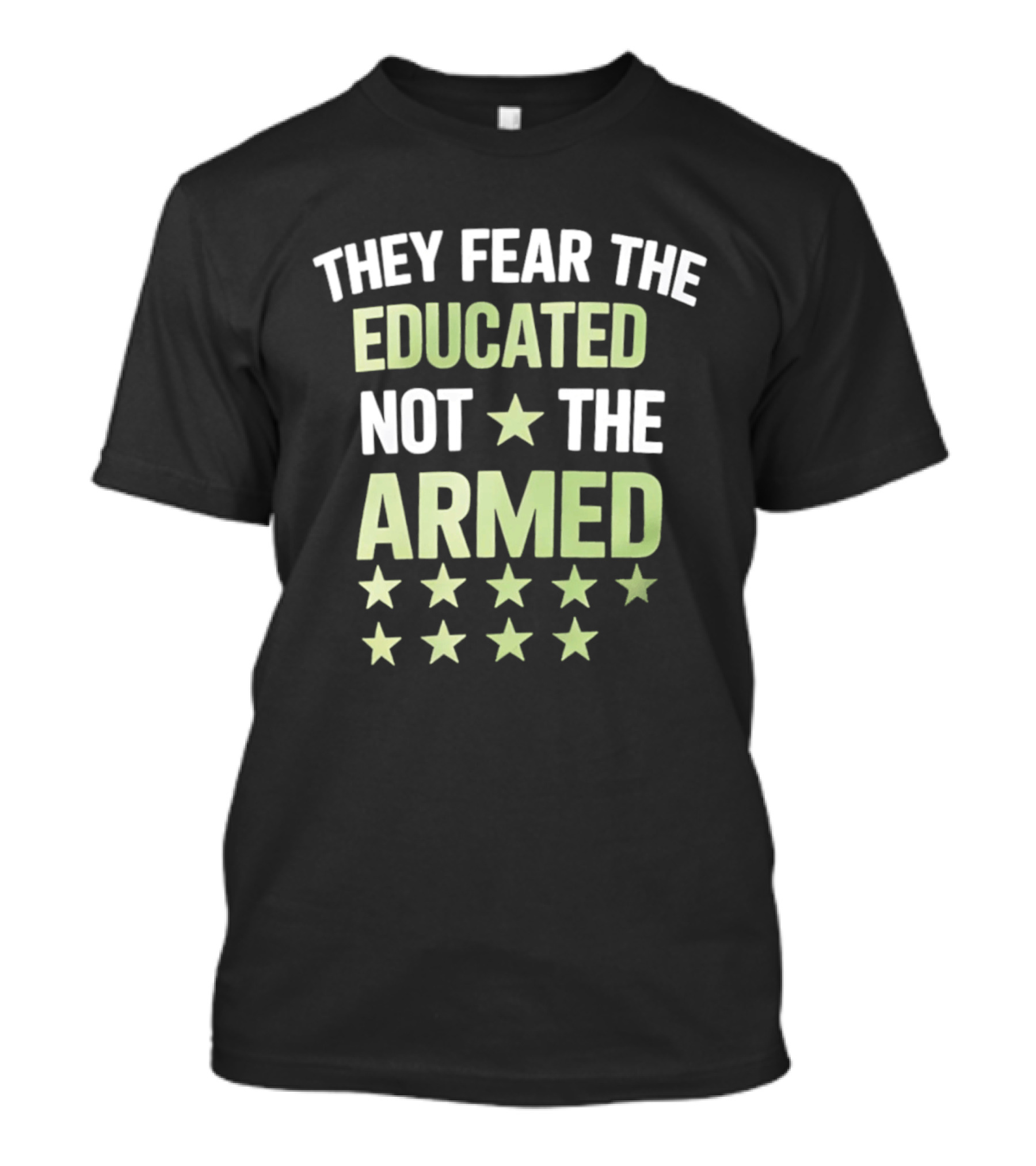 They Fear The Educated Not The Armed Stars T-Shirt