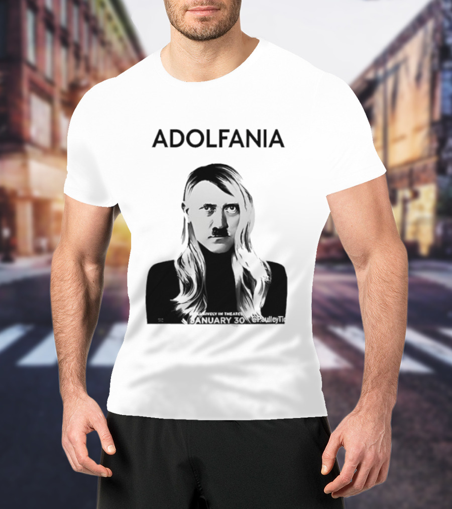 Adolfania January 30 Exclusively In Theaters T-Shirt