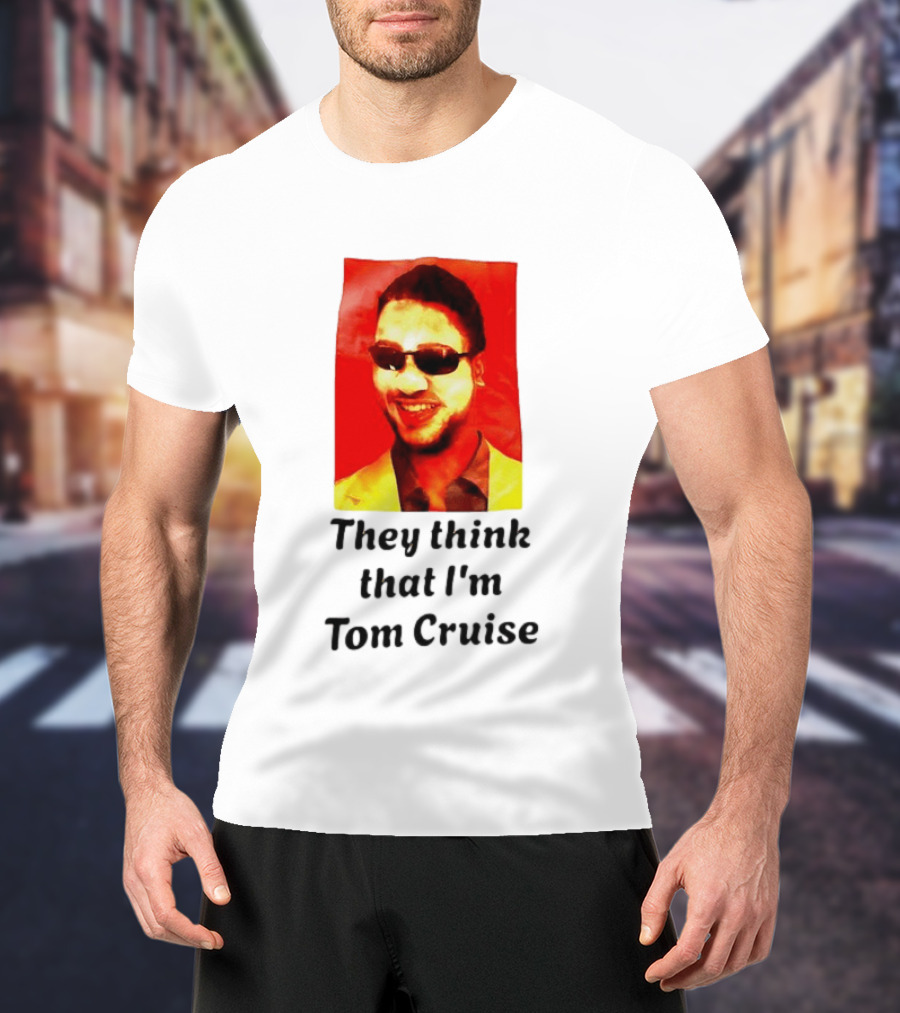 They Think That I'm Tom Cruise Sunglasses Smile T-Shirt