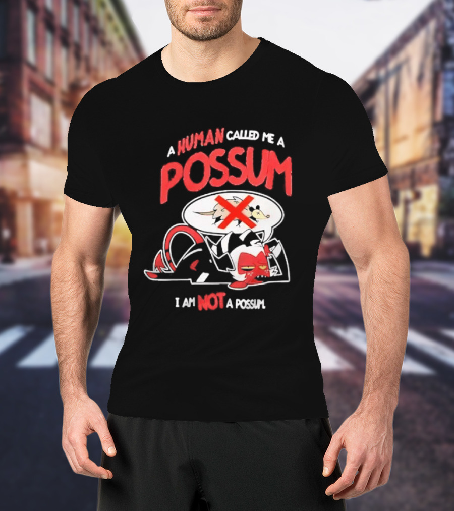 Helluva Boss Moxxie A Human Called Me A Possum I Am Not A Possum T-Shirt