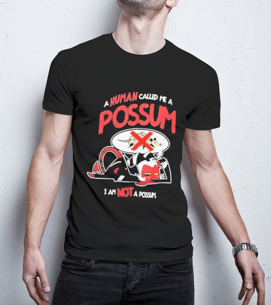 Helluva Boss Moxxie A Human Called Me A Possum I Am Not A Possum T-Shirt